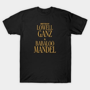 Written by Lowell Ganz & Babaloo Mandel T-Shirt